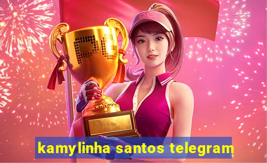 kamylinha santos telegram